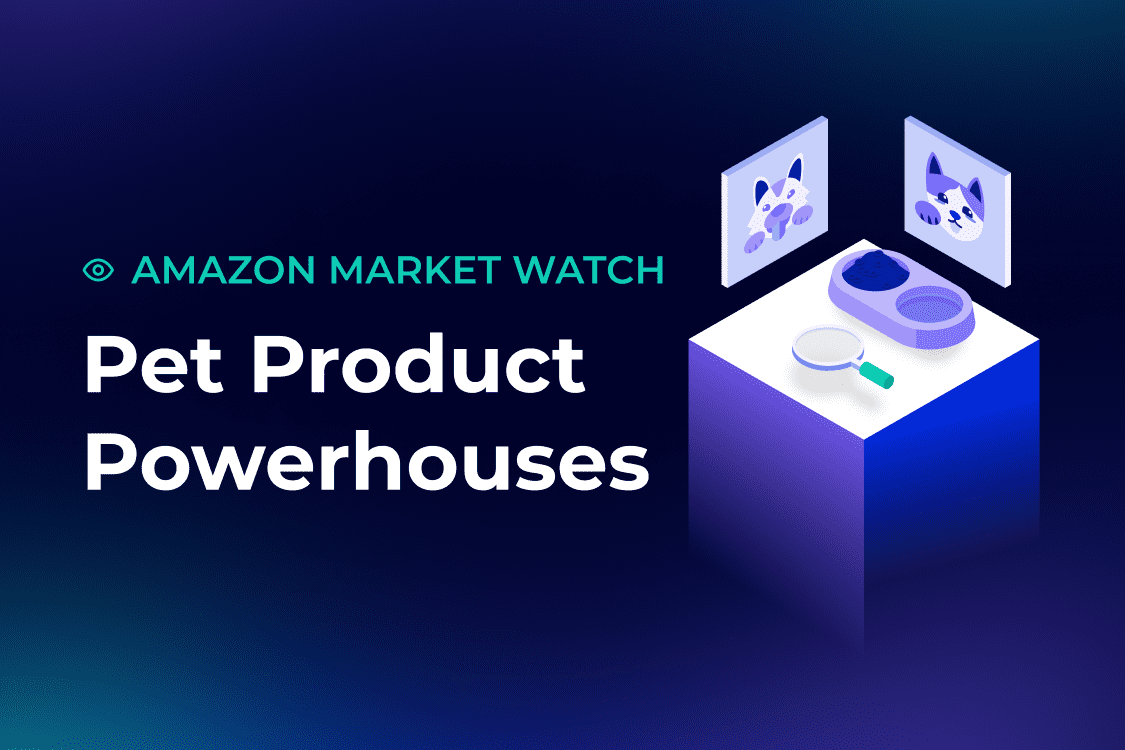 Amazon Market Watch: Pet Product Powerhouses