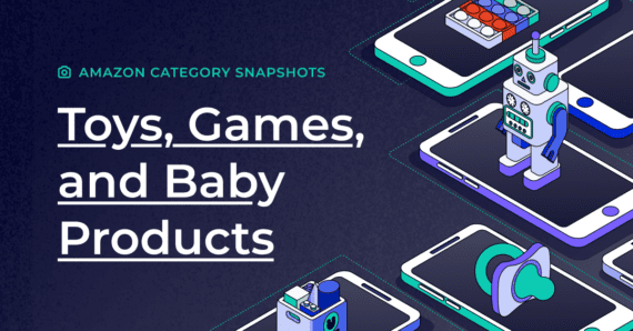 Amazon Trends in Toys, Games & Baby Products