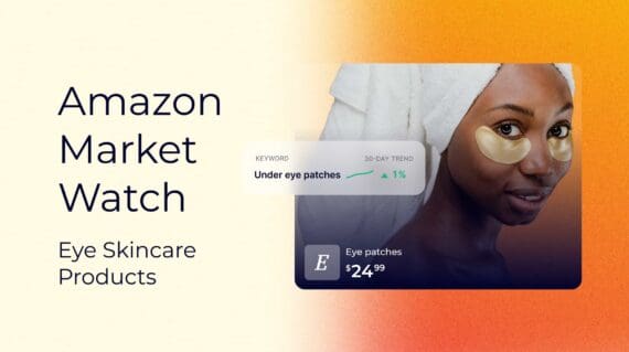 Amazon Market Data for Eye Skincare Products